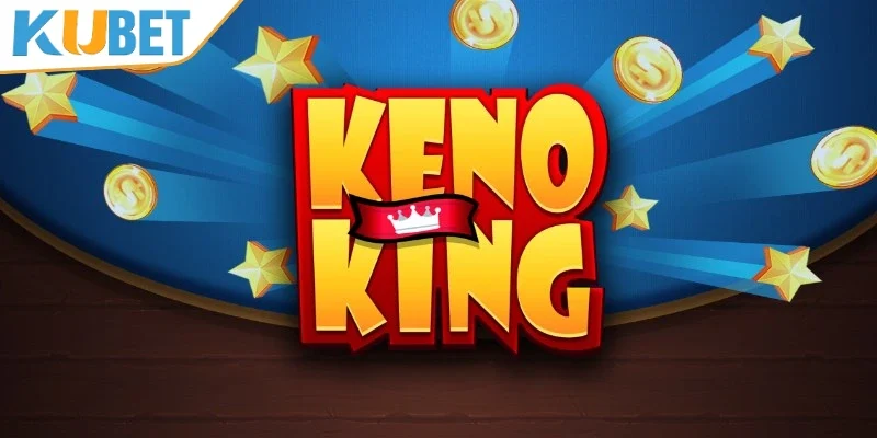 Quy trình chơi Keno cho khách hàng 