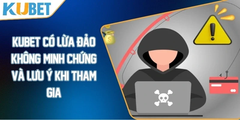 KUBET có lừa đảo không