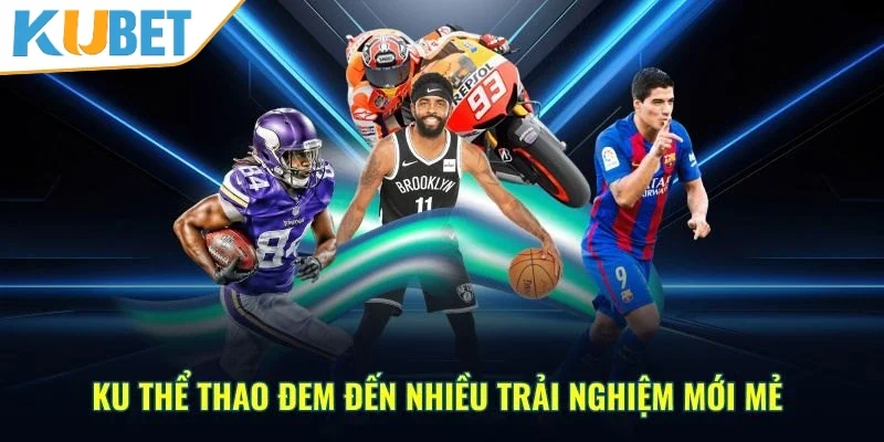 Trải nghiệm sân chơi thể thao hấp dẫn tại KUBET