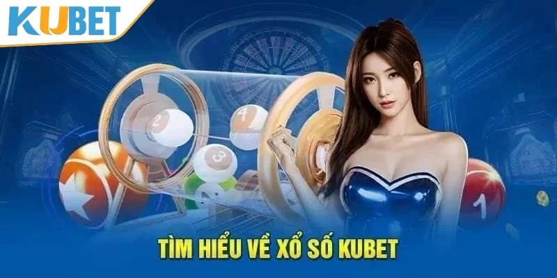 Xổ số KUBET được hiểu là gì?